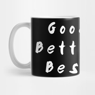 Good. Better. Best Mug